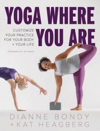 Yoga Where You Are by Dianne Bondy & Kat Heagberg