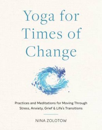 Yoga For Times Of Change by Nina Zolotow