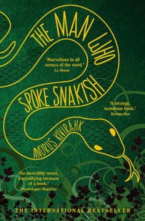 The Man Who Spoke Snakish by Andrus Kivirahk & Christopher Moseley