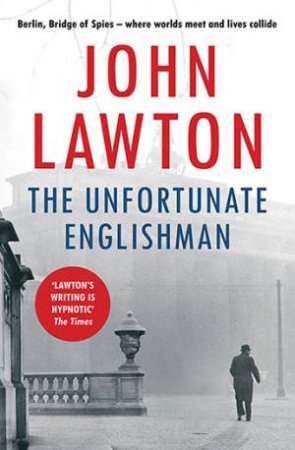 The Unfortunate Englishman by John Lawton