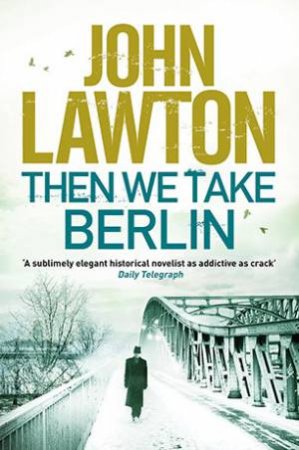 Then We Take Berlin by John Lawton