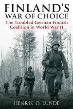 Finlands War of Choice The Troubled GermanFinnish Coalition in World WarII