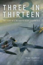 Three in Thirteen The Story of a Mosquito Night Fighter Ace