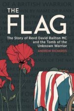 Flag The Story of Revd David Railton MC and the Tomb of the Unknown Warrior