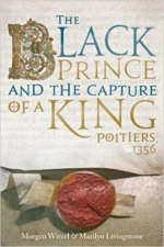 The Black Prince And The Capture Of A King Poitiers 1356