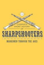 Sharpshooters Marksmen Through The Ages