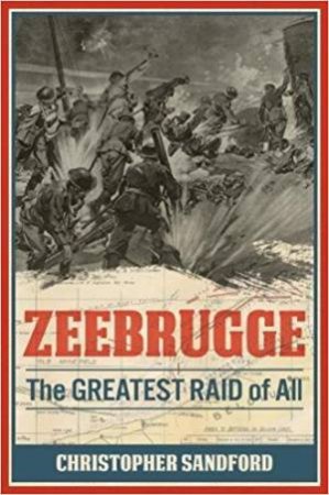 Zeebrugge: The Greatest Raid Of All by Christopher Sandford
