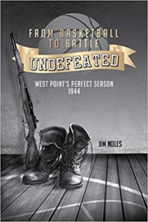 Undefeated: From Basketball To Battle by Jim Noles