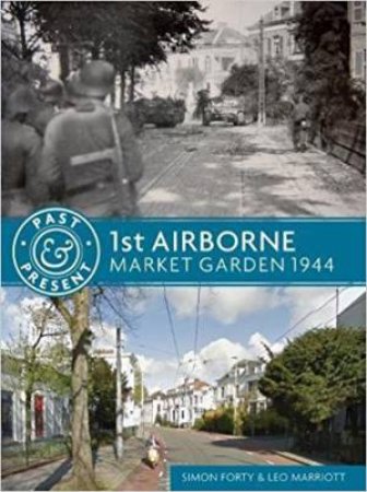 1st Airborne: Market Garden 1944 by Simon Forty & Leo Marriott