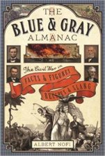Blue And Gray Almanac The Civil War In Facts And Figures Recipes And Slang