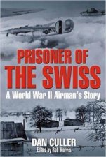Prisoners Of The Swiss A World War II Airmans Story