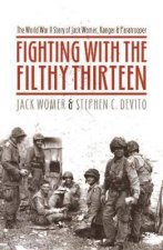 Fighting With The Filthy Thirteen The World War II Story Of Jack Womer