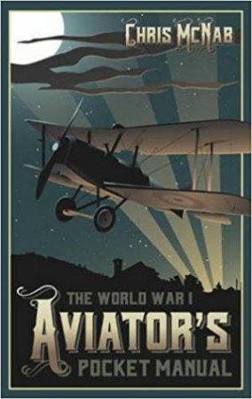 World War I Aviator's Pocket Manual by Chris McNab