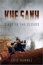 Khe Sanh Siege In The Clouds An Oral History