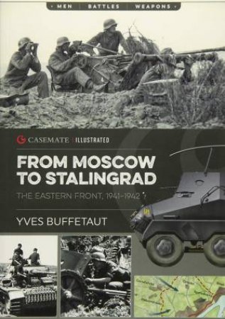 From Moscow To Stalingrad: The Eastern Front, 1941-1942