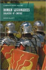 Roman Legionaries Soldiers of Empire