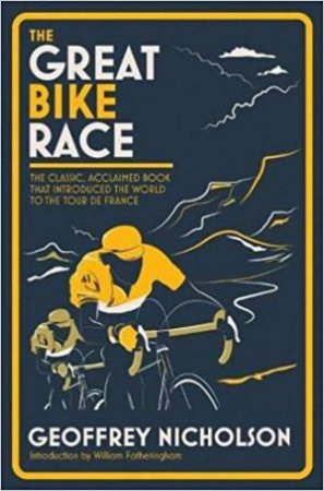 The Great Bike Race by Geoffrey Nicholson & William Fotheringham