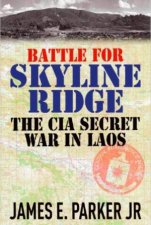 Battle For Skyline Ridge CIA Secret War In Laos