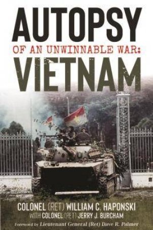 Autopsy Of An Unwinnable War: Vietnam by William C. Haponski & Jerry Burcham