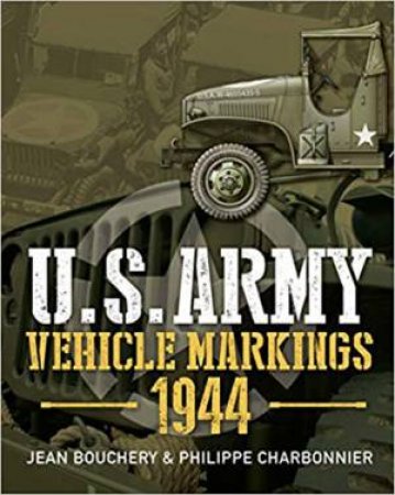 U.S. Army Vehicle Markings 1944 by Sean Bouchery & Phillippe Charbonnier
