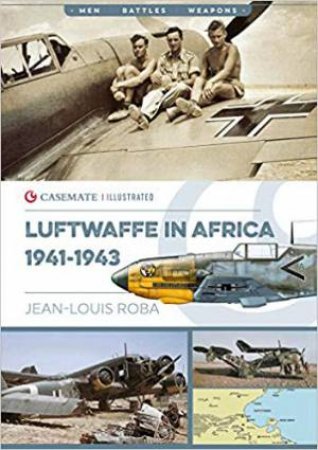 Luftwaffe In Africa, 1941-1943 by Jean-Louis Roba