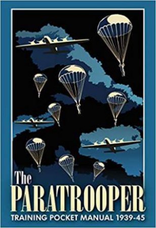 The Paratrooper Training Pocket Manual 1939-1945 by Chris McNab
