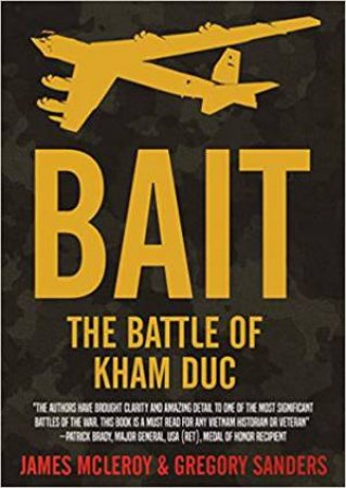 Bait: The Battle Of Kham Duc by James D. McLeroy &  Gregory W. Sanders
