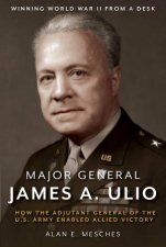 Major General James Ulio Winning The War