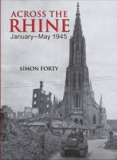 Across The Rhine JanuaryMay 1945