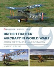 British Fighter Aircraft In WWI Design Construction And Innovation