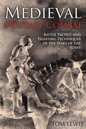 Medieval Military Combat by Tom Lewis