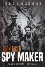 Risk Taker Tales Of A CIA Case Officer