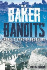 The Baker Bandits Koreas Band Of Brothers
