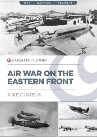 Air War On The Eastern Front by Mike Guardia