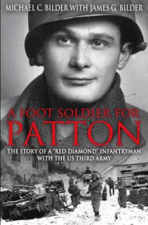 A Footsoldier For Patton by Michael Bilder & James G. Bilder