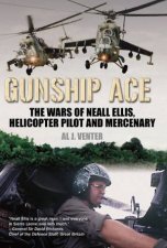 Gunship Ace The Wars Of Neall Ellis Gunship Pilot And Mercenary