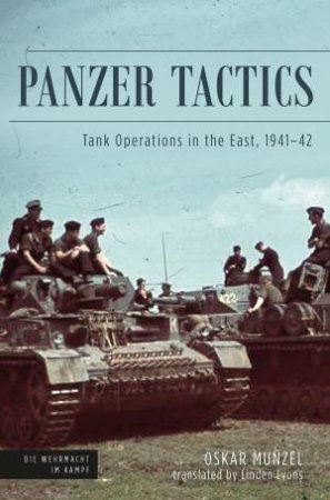 Panzer Tactics: Armor Operations In The East, 1941?42 by Oskar Munzel & Linden Lyons 