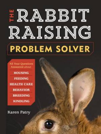 Rabbit-Raising Problem Solver by KAREN PATRY