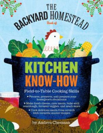 Backyard Homestead Book of Kitchen Know-How by ANDREA CHESMAN
