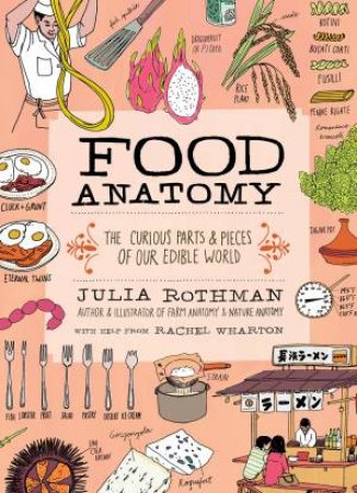Food Anatomy by Julia Rothman & Rachel Wharton