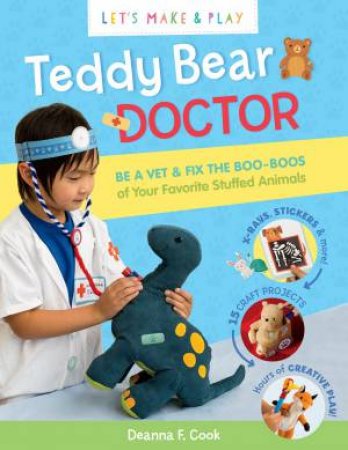 Teddy Bear Doctor: A Let's Make and Play Book by DEANNA F. COOK