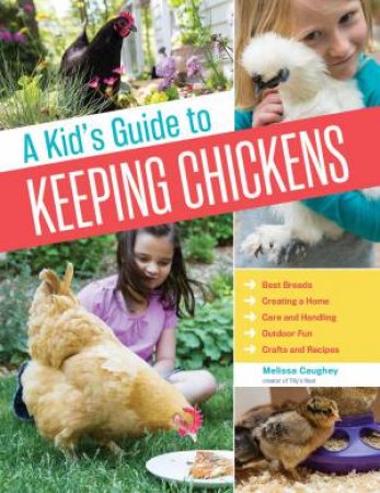 Kid's Guide To Keeping Chickens by Melissa Caughey