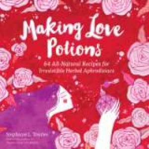 Making Love Potions by STEPHANIE L. TOURLES
