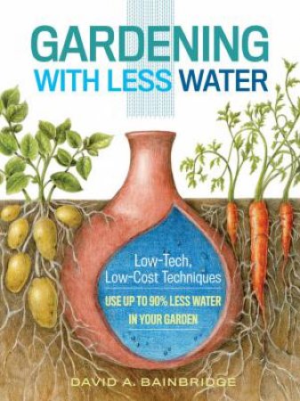 Gardening With Less Water by David A. Bainbridge