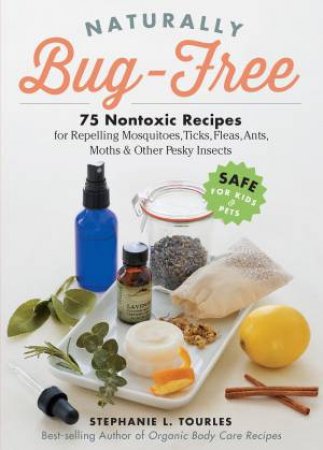 Naturally Bug-Free by STEPHANIE L. TOURLES
