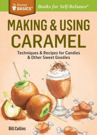Making and Using Caramel by BILL COLLINS