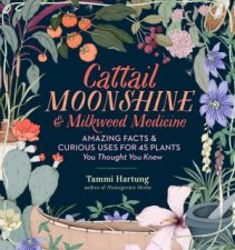 Cattail Moonshine and Milkweed Medicine
