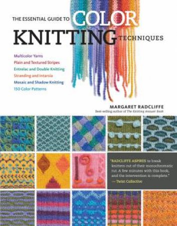 Essential Guide to Color Knitting Techniques by MARGARET RADCLIFFE