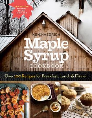 Maple Syrup Cookbook, 3rd Edition by KEN HAEDRICH
