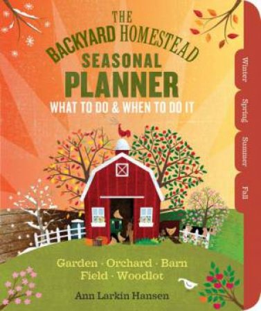 Backyard Homestead Seasonal Planner by Ann Larkin Hansen